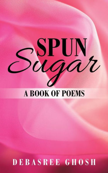 Spun Sugar: A Book of Poems