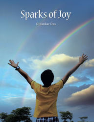 Title: Sparks of Joy (PagePerfect NOOK Book), Author: Dipankar Das