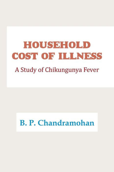 HOUSEHOLD COST of ILLNESS: A Study Chikungunya Fever
