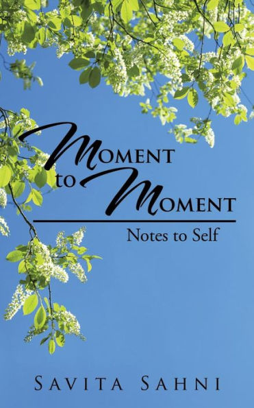 Moment to Moment: Notes Self