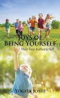 Joys of Being Yourself: Meet Your Authentic Self