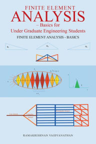 Title: Finite Element Analysis: Basics for Undergraduate Engineering Students, Author: Ramakrishnan Vaidyanathan