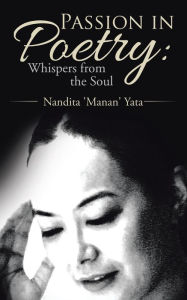 Title: Passion in Poetry: Whispers from the Soul, Author: Nandita 'Manan' Yata