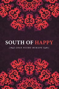 Title: South of Happy, Author: Lolo Ncube-Murape