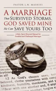 Title: A Marriage That Survived Storms, God Saved Mine He Can Save Yours Too: A Holy Spirit Directed Manual for Troubled and Challenged Marriages, Author: Decima y Punto Cubano