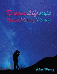 Title: Dream Lifestyle: Romance. Marriage. Monkeys, Author: Chor Hoong
