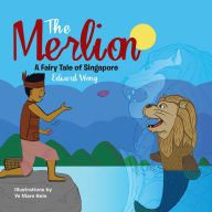 Title: The Merlion: A Fairy Tale of Singapore, Author: Edward Wong