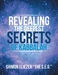 Title: Revealing the Deepest Secrets of Kabbalah, Author: Shimon Eliezer 