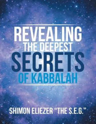 Title: Revealing the Deepest Secrets of Kabbalah, Author: Shimon Eliezer the S E G