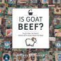 Is Goat Beef?: Tales from the Front Served with Dishes from the Rear