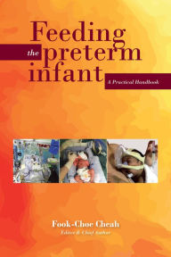 Title: Feeding the Preterm Infant: A Practical Handbook, Author: Dr. Fook-Choe Cheah