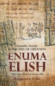 Title: Scientific Secrets in the Epic of Creation Enuma Elish, Author: Mohammad R. N. Zok