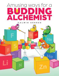 Title: Amusing ways for a Budding Alchemist, Author: V Alwin George