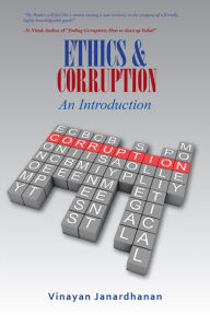 Title: Ethics & Corruption an Introduction: A Definitive Work on Corruption for First-Time Scholars, Author: Vinayan Janardhanan