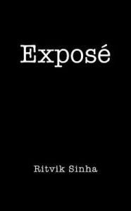 Title: Exposï¿½, Author: Ritvik Sinha