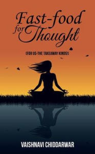 Title: Fast-Food for Thought: For us-the Takeaway Kinds!, Author: Vaishnavi Chiddarwar