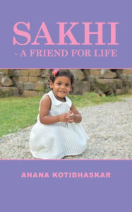 Title: Sakhi - a Friend for Life, Author: Ahana Kotibhaskar