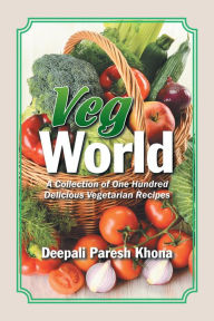 Title: Veg World: A Collection of One Hundred Delicious Vegetarian Recipes, Author: Doug Adams