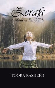 Title: Zerafa: A Modern Fairy Tale, Author: Tooba Rasheed