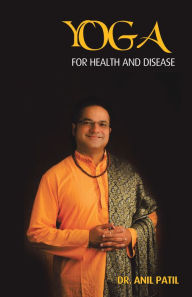 Title: Yoga: For Health and Disease, Author: Dr. Anil Patil