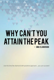 Title: Why Can't You Attain the Peak, Author: Uma Elangovan