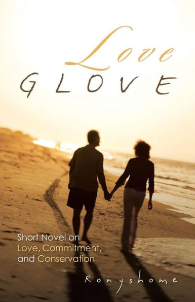 Love Glove: Short Novel on Love, Commitment, and Conservation