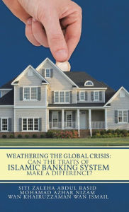 Title: Weathering the Global Crisis: Can the Traits of Islamic Banking System Make a Difference?, Author: Wan Khairuzzaman Wan Ismail