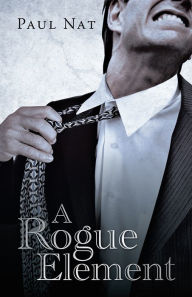 Title: A Rogue Element, Author: Paul Nat