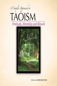 Title: A Simple Approach to Taoism: Festivals, Worship and Rituals, Author: Khoo Boo Eng