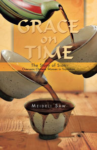 Title: Grace on Time: The Story of Sian - Overseas Chinese Women in Transition, Author: Meideli Saw