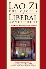 Title: Lao Zi Philosophy of Liberal Government, Author: Prof. Chung Boon Kuan