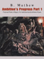 Ambition's Progress Part 1: Fictional Poetic Allegory Sir Ambition battles hideous Giants