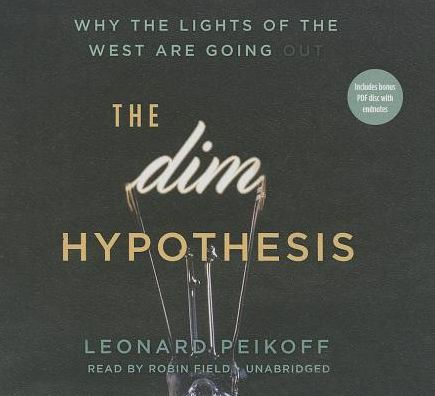 The Dim Hypothesis: Why the Lights of the West Are Going Out