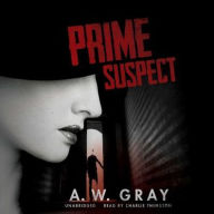 Title: Prime Suspect, Author: A. W. Gray