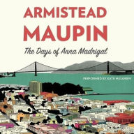 Title: The Days of Anna Madrigal, Author: Armistead Maupin