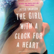 Title: The Girl with a Clock for a Heart, Author: Peter Swanson