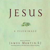 Title: Jesus: A Pilgrimage, Author: James Martin