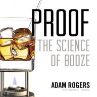 Title: Proof: The Science of Booze, Author: Adam Rogers