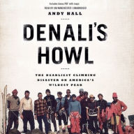 Title: Denali's Howl: The Deadliest Climbing Disaster on America's Wildest Peak (Includes a PDF), Author: Andy Hall