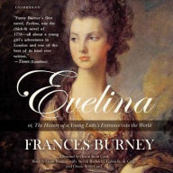 Title: Evelina: Or, the History of a Young Lady's Entrance Into the World, Author: Frances Burney