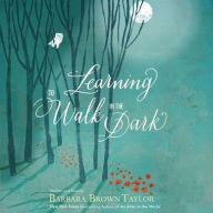 Title: Learning to Walk in the Dark, Author: Barbara Brown Taylor