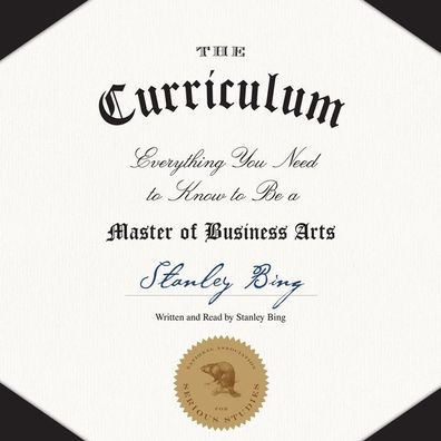 The Curriculum: Everything You Need to Know to Be a Master of Business Arts