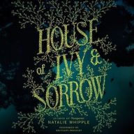 Title: House of Ivy & Sorrow, Author: Natalie Whipple