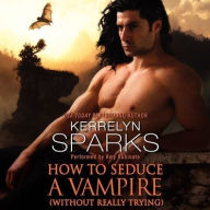 Title: How to Seduce a Vampire (Without Really Trying) (Love at Stake Series #15), Author: Kerrelyn Sparks