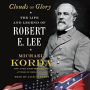 Clouds of Glory: The Life and Legend of Robert E. Lee