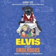 Title: Elvis and the Underdogs: Secrets, Secret Service, and Room Service, Author: Jenny Lee