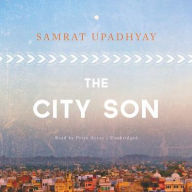 Title: The City Son, Author: Samrat Upadhyay