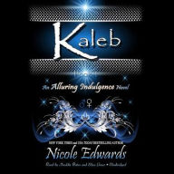 Title: Kaleb (Alluring Indulgence Series #1), Author: Nicole Edwards