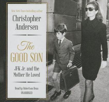 The Good Son: JFK Jr. and the Mother He Loved