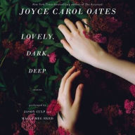 Title: Lovely, Dark, Deep, Author: Joyce Carol Oates